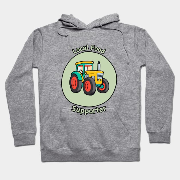 Local Food Supporter - Tractor Hoodie by Craftix Design